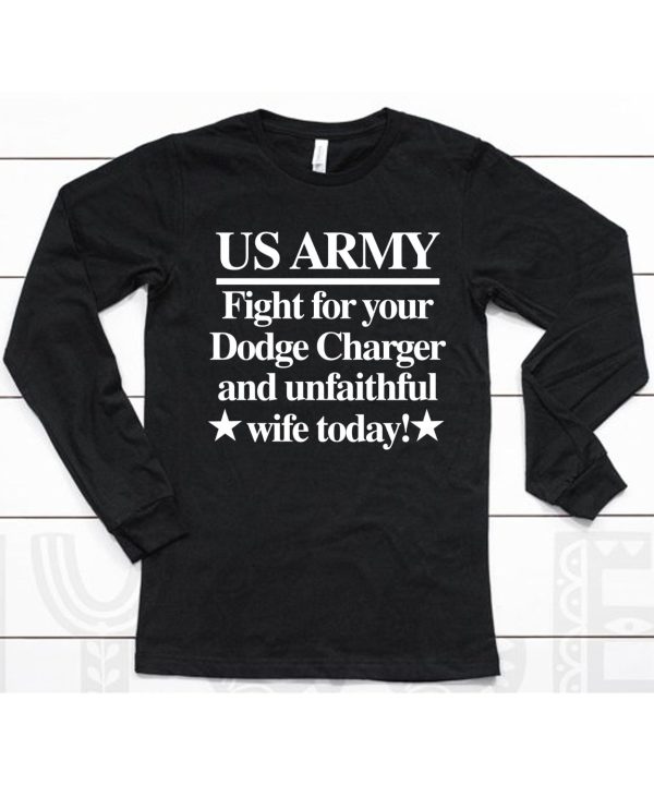 Barely Legal Clothing Store Us Army Fight For Your Dodge Charger And Unfaithful Wife Today Shirt6