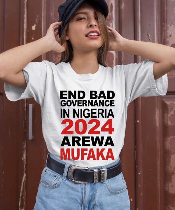 Bashir Abubakar End Bad Governance In Nigeria 2024 Arewa Mufaka Shirt