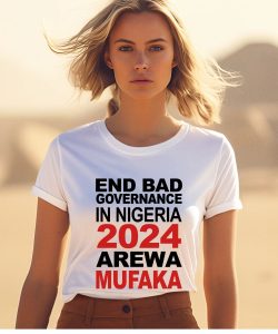 Bashir Abubakar End Bad Governance In Nigeria 2024 Arewa Mufaka Shirt1