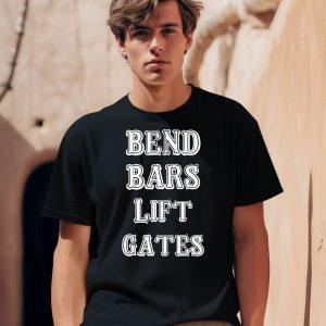 Bend Bars Lift Gates Shirt