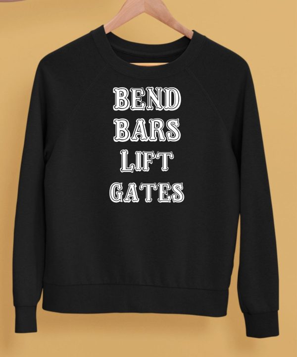 Bend Bars Lift Gates Shirt5