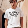 Benjy Chavez La Verdad Tu Valles Mucho Shirt0