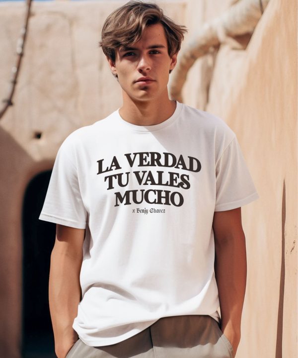 Benjy Chavez La Verdad Tu Valles Mucho Shirt0