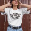 Benjy Chavez La Verdad Tu Valles Mucho Shirt2