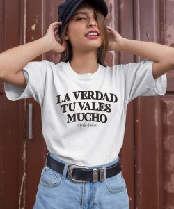 Benjy Chavez La Verdad Tu Valles Mucho Shirt2