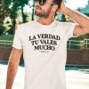 Benjy Chavez La Verdad Tu Valles Mucho Shirt3