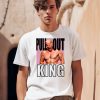 Biden Pull Out King Shirt0