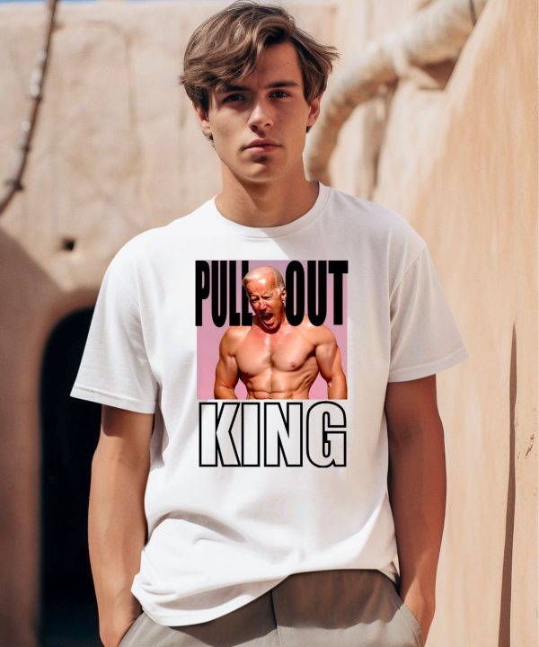 Biden Pull Out King Shirt0