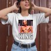 Biden Pull Out King Shirt2