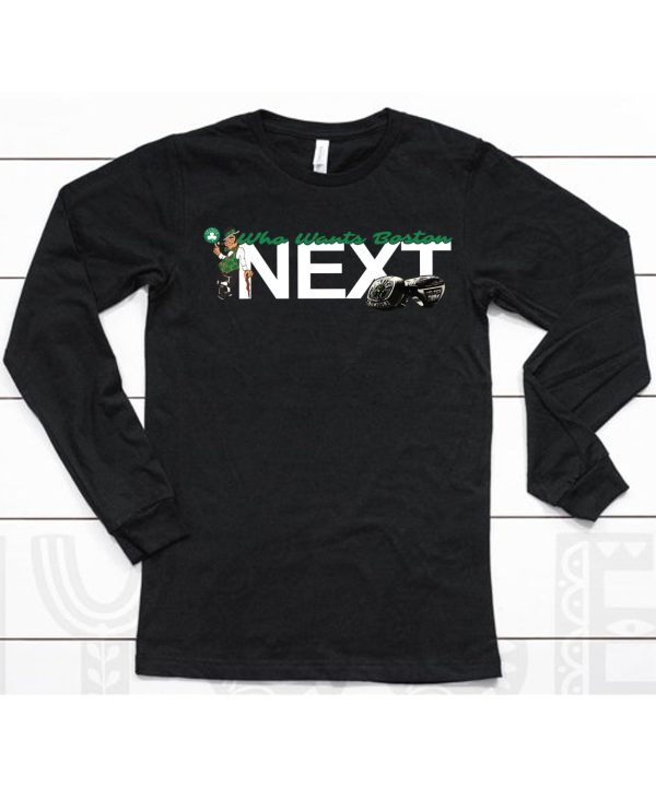 Boston Celtics Who Wants Boston Next Shirt6