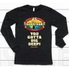 Brandon Donlon Survivor Season 45 You Gotta Dig Deep Shirt6