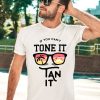 Brandon Montour Wearing If You Cant Tone It Tan It Shirt3