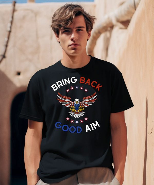 Bring Back Good Aim Shirt0