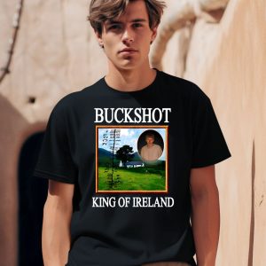 Buckshot King Of Ireland Shirt