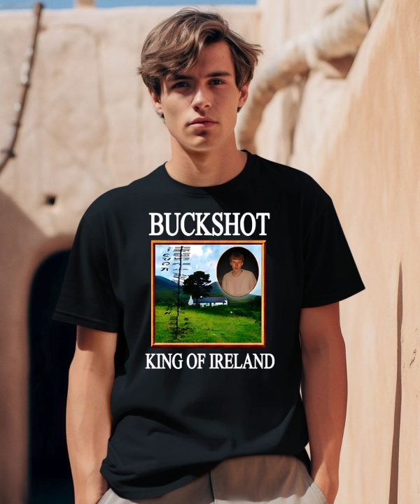 Buckshot King Of Ireland Shirt