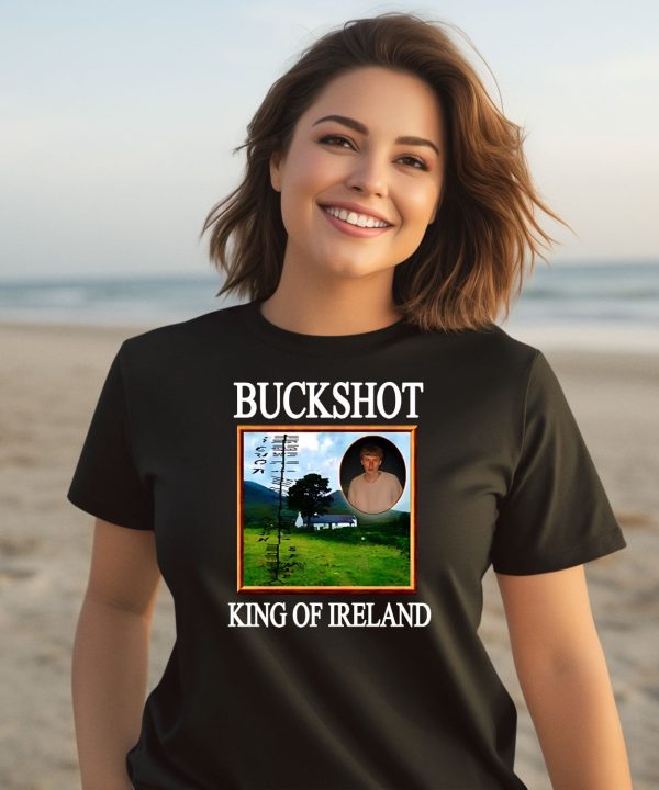 Buckshot King Of Ireland Shirt3