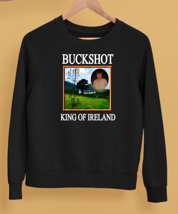 Buckshot King Of Ireland Shirt5