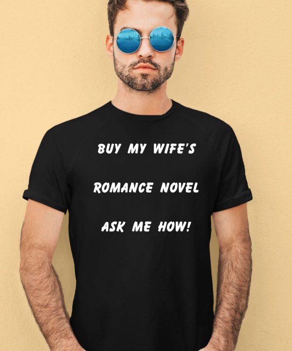 Buy My WifeS Romance Novel Ask Me How Shirt