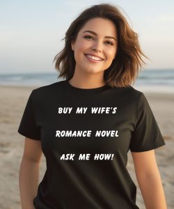 Buy My WifeS Romance Novel Ask Me How Shirt3