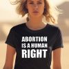 Chnge Merch Abortion Is A Human Right Shirt2