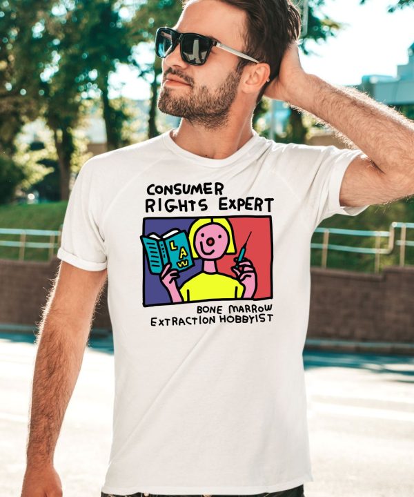 Consumer Rights Expert Bone Marrow Extraction Hobbyist Shirt3