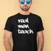 Curtis Valentine Wearing Real Men Teach Shirt1