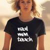 Curtis Valentine Wearing Real Men Teach Shirt2