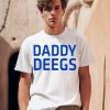 Daddy Deegs Shirt0