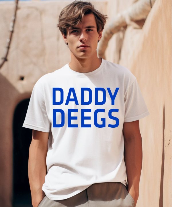 Daddy Deegs Shirt0