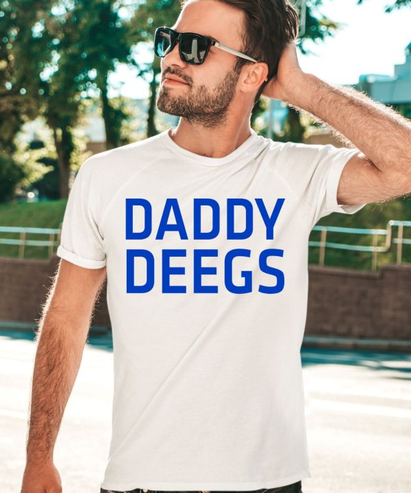 Daddy Deegs Shirt3