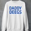 Daddy Deegs Shirt5