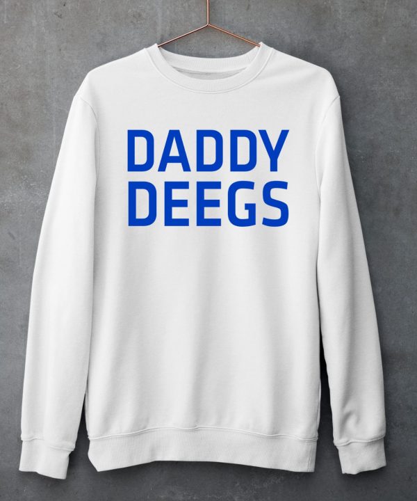 Daddy Deegs Shirt5