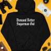 Demand Better Sugarman Out Shirt4