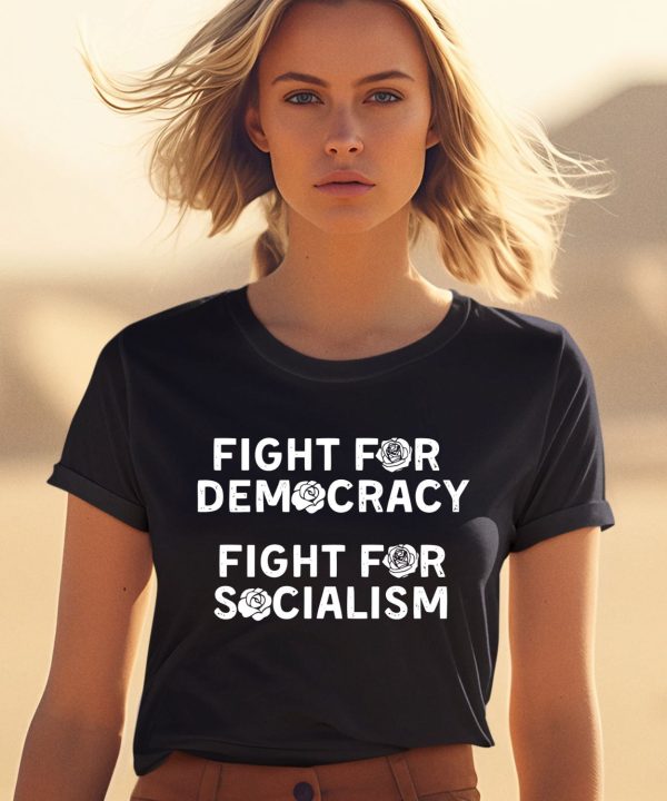 Democratic Socialists Of America Store Fight For Democracy Fight For Socialism Shirt