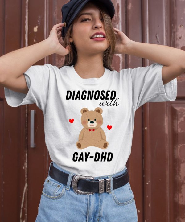 Diagnosed With Gay Dhd Bear Heart Shirt