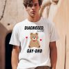 Diagnosed With Gay Dhd Bear Heart Shirt0