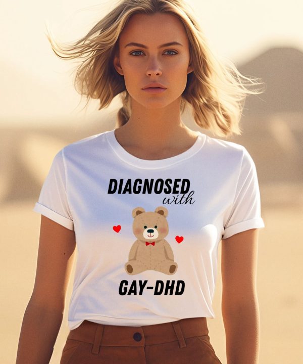 Diagnosed With Gay Dhd Bear Heart Shirt1