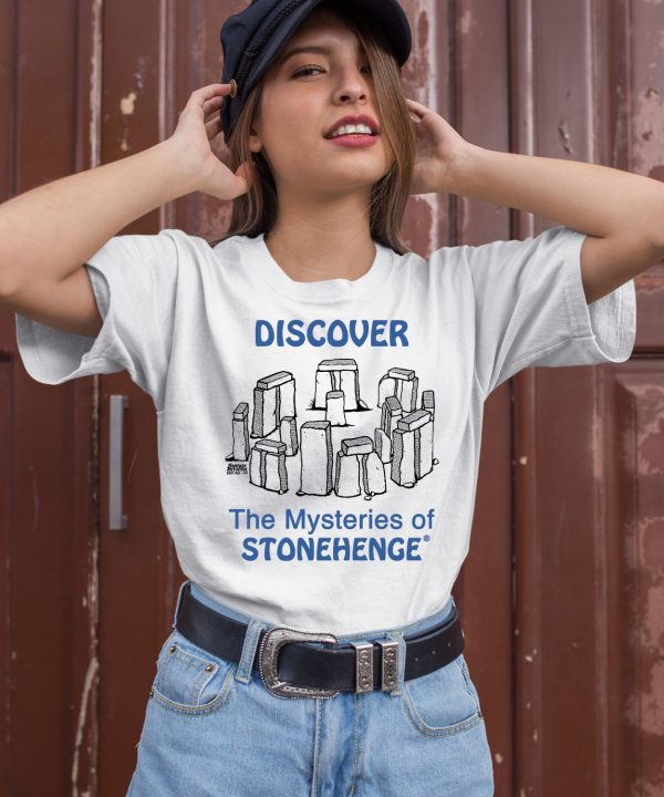 Discover The Mysteries Of Stonehenge Shirt2