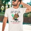 Dont Bite The Hand That Feeds Go For The Ankle This Ensures They Cannot Run Away Shirt3