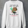 Dont Bite The Hand That Feeds Go For The Ankle This Ensures They Cannot Run Away Shirt5