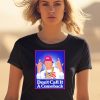 Dont Call It A Comeback Trump For Usa 2024 Shirt