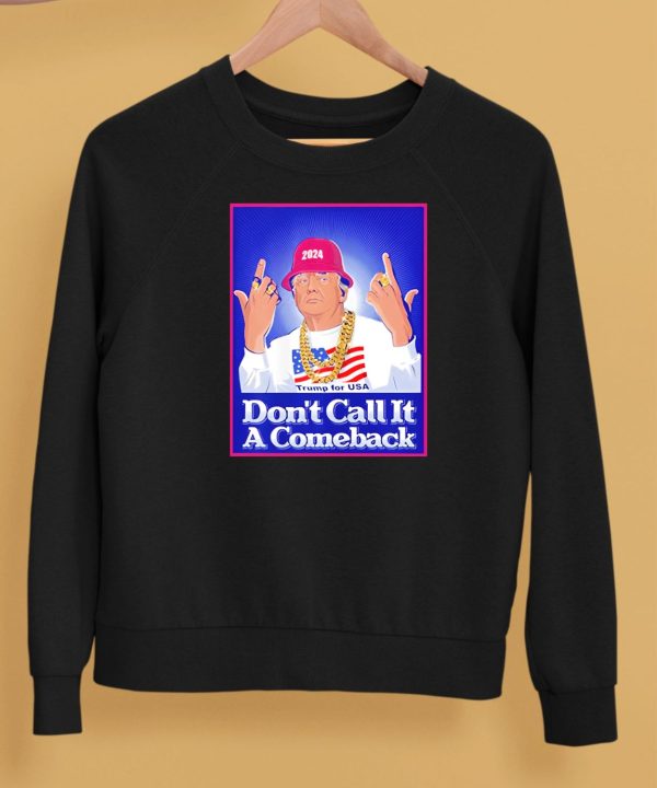 Dont Call It A Comeback Trump For Usa 2024 Shirt5