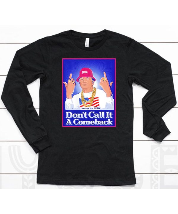 Dont Call It A Comeback Trump For Usa 2024 Shirt6