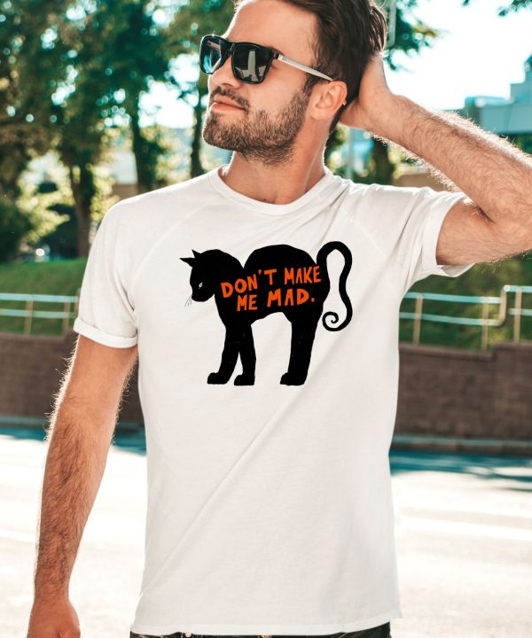 Dont Make Me Mad Cat Shirt3