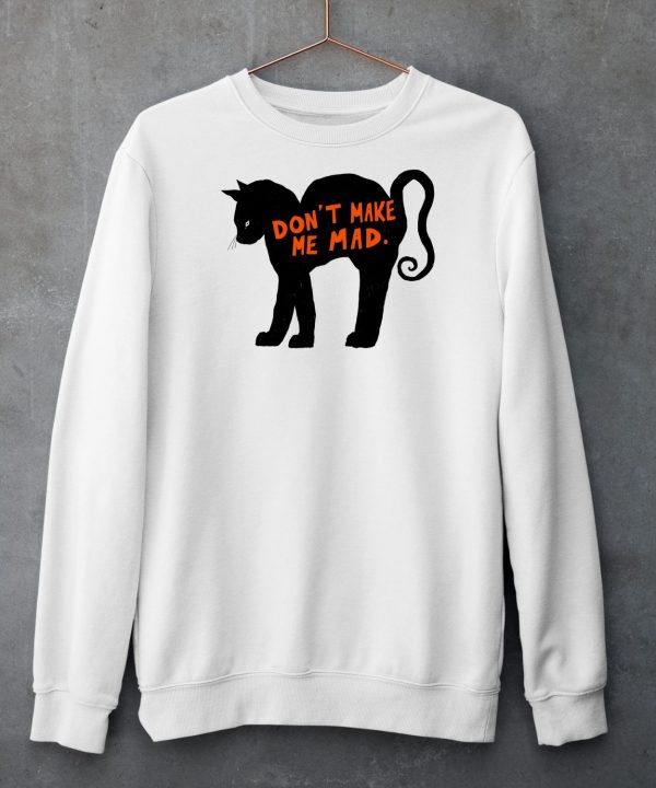 Dont Make Me Mad Cat Shirt5