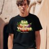 Eat Your Veggies Dont Elect Them Shirt0