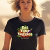 Eat Your Veggies Dont Elect Them Shirt2