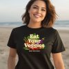 Eat Your Veggies Dont Elect Them Shirt3