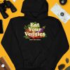 Eat Your Veggies Dont Elect Them Shirt4