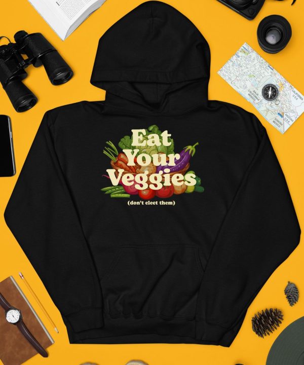 Eat Your Veggies Dont Elect Them Shirt4